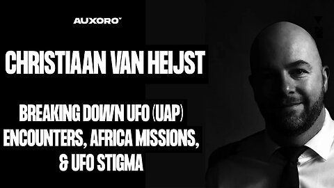 Christiaan Van Heijst: BREAKING DOWN UAP (UFO) ENCOUNTERS, Africa Missions, UFO Stigma, & The Abyss