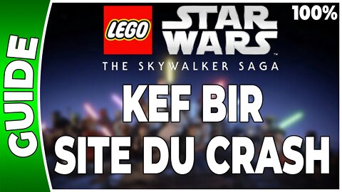 LEGO Star Wars : La Saga Skywalker - KEF BIR - SITE DU CRASH - 100% Briques, Datacarte, Vaisseaux