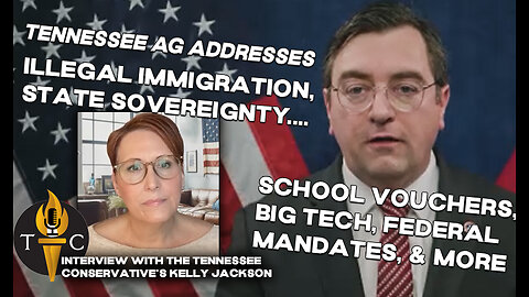 Tennessee Atty General Addresses Illegal Immigration, State Sovereignty, School Vouchers & More...