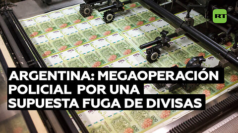 Megaoperación en Argentina: Investigación por fuga millonaria