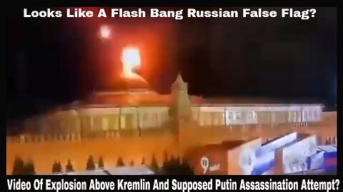Video Of Explosion Above Kremlin And Supposed Putin Assassination Attempt?