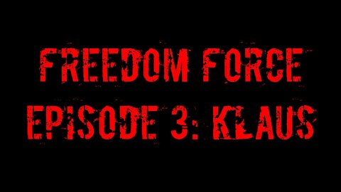 Freedom Force! Episode 3: Klaus