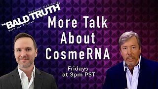 CosmeRNA Hair Loss Treatment - The Bald Truth - Episode 2304