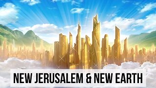 The New Heaven, Earth & New Jerusalem!