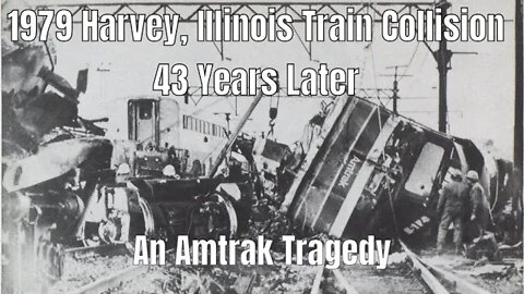Train Wrecks: 1979 Harvey, Illinois Train Collision 43 years later