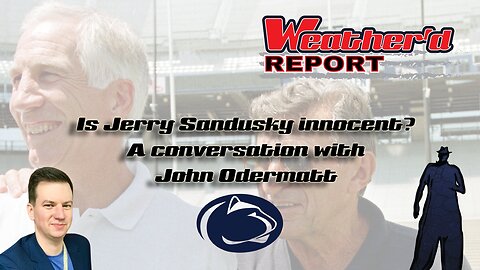 The Weather'd Report – Is Jerry Sandusky Innocent