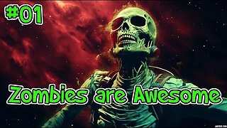 Zombies are awesome... #01