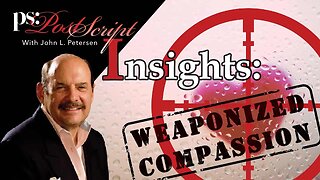 Weaponized Compassion - PostScript Insight