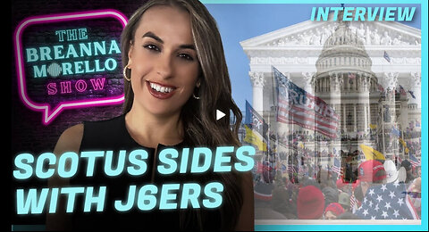 Breanna Morello - SCOTUS Overturns J6ers Obstruction Statue