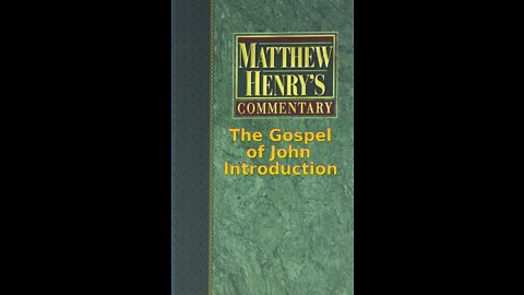 Matthew Henry's Commentary on the Whole Bible. Audio produced by Irv Risch. John, Introduction