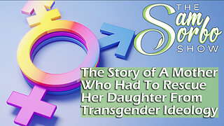 The Story of A Mother Who Had To Rescue Her Daughter From Transgender Ideology