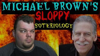 responding to Michael Brown's sloppy Soteriology @AskDrBrownVideos