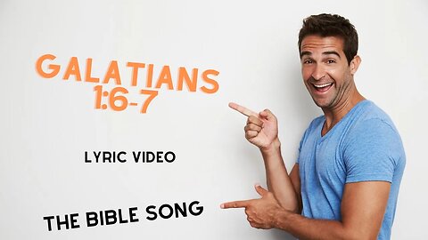 Galatians 1:6-7 [Lyric Video] - The Bible Song