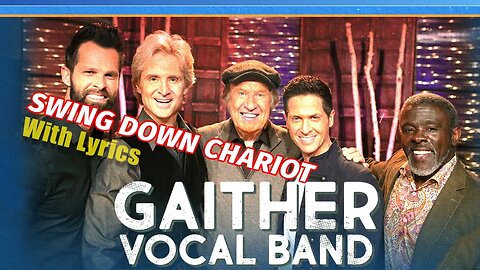SWING DOWN CHARIOT - Gaither Vocal Band (Gateway Church, Williansport, MD 2022)#lyrics #gvb