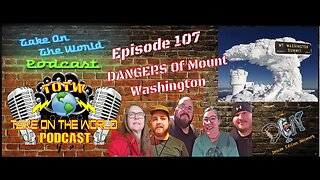 Episode 107 TOTW Conquering Mount Washington: A Thrilling Exploration of Its Sights and Dangers