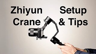 Zhiyun Crane 3 axis Motorized Gimbal Setup and Tips