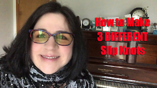 Learn to Make a Slip Knot - 3 Different Ways!