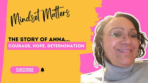 The Story of Anna - Mindset Matters