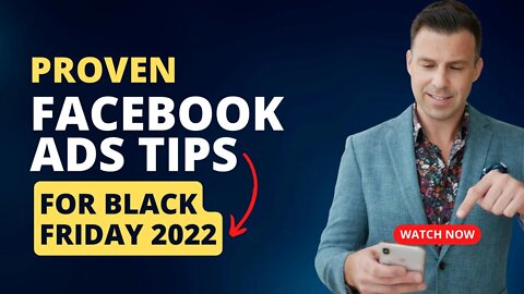 Proven Facebook Ads Tips For Black Friday 2022