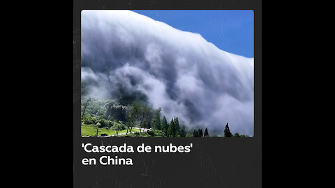 Una ‘cascada de nubes’ asombra en la región china de Nanchuan
