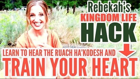 Kingdom Life Hack | Train Your Heart | Make Decisions Better | Hear the Ruach ha'Kodesh Better