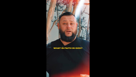 WHAT IS FAITH IN GOD?