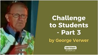 Challenge to Students - Part 3 by George Verwer