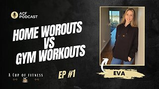 Gym Workouts vs. Home Workouts: Which is Better for You? - ACF Podcast Ep 1