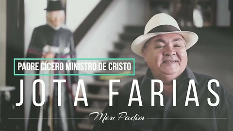 JOTA FARIAS (CD MEU PADIM) 11. Padre Cícero Ministro de Cristo ヅ