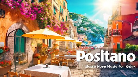 Positano Coffee Shop Ambience - Relaxing Bossa Nova Guitar Music for Good Mood | Italian Music