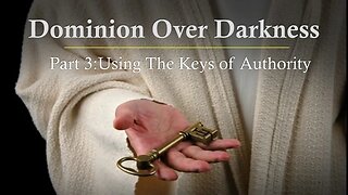 Dominion Over Darkness pt3: Using the Keys of Authority (Sermon) | Life Harvest Church | Tucson AZ