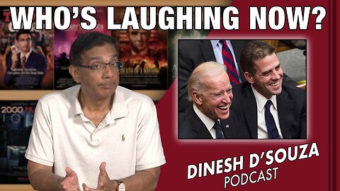 WHO’S LAUGHING NOW? Dinesh D’Souza Podcast Ep633