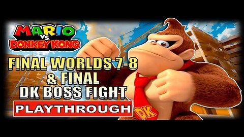 Mario VS Donkey Kong: Final Worlds Playthrough!