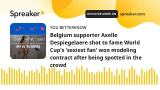 Belgium supporter Axelle Despiegelaere shot to fame World Cup's 'sexiest fan' won modeling contract