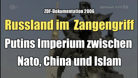 Russland im Zangengriff - Putins Imperium zwischen Nato, China und Islam (ZDF I 2006)
