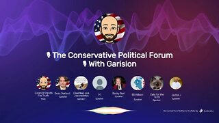 🎙The Conservative Political Forum 🎙With Garision