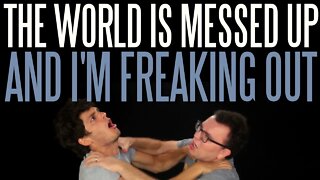 The World Is Messed Up (And I'm Freaking Out) | Messy Mondays