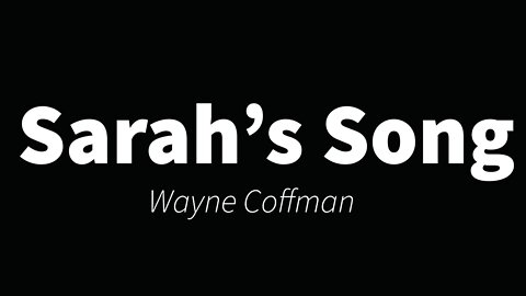 Sarah's song - Wayne Coffman