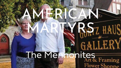 American Martyrs -- Cancelled Conservatives and Christians -- Episode One -- The Mennonites