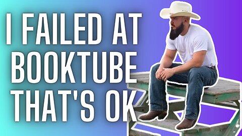 I failed at booktube and that's ok