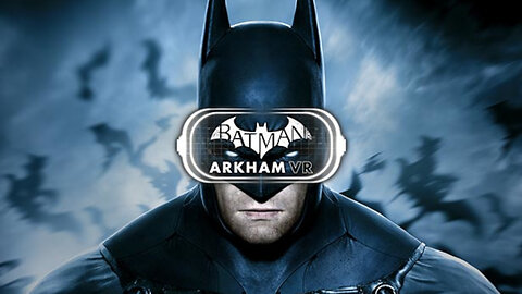 Batman: Arkham VR - Playthrough