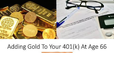 Adding Gold to Your 401(k) at Age 66