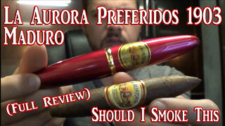 La Aurora Preferidos 1903 Maduro (Full Review) - Should I Smoke This