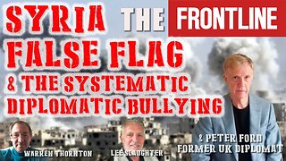 Syria False Flag & The Systematic Diplomatic Bullying Culture