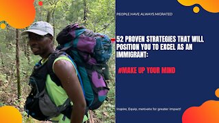 52 Proven Strategies That Will Position You to Excel as an Immigrant #53 Make up your mind