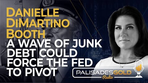 Danielle DiMartino Booth: A Wave of Junk Debt Could Force the Fed to Pivot
