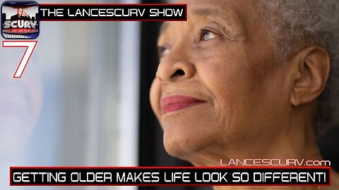 GETTING OLDER MAKES LIFE LOOK SO DIFFERENT | THE LANCESCURV SHOW | PODCAST EPISODE 7 | APRIL 5, 2022