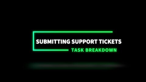 Security Universal Task Breakdown - Submitting Support Tickets