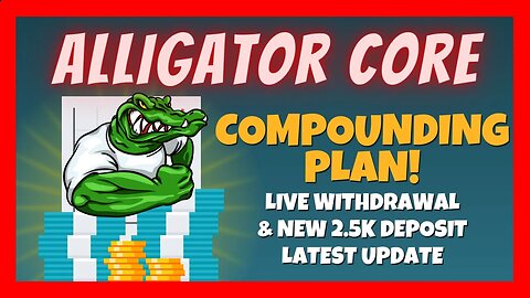 Alligator Core NEW Compounding Plan 🐊 Live Withdrawal & NEW Deposit 🚀 Latest Update ⏰