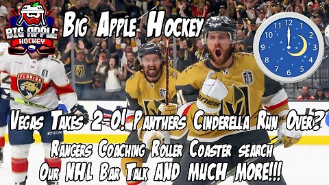 Panthers' Cinderella Hitting Midnight? Vegas Dominating! Rangers Coaching Search | Big Apple Hockey